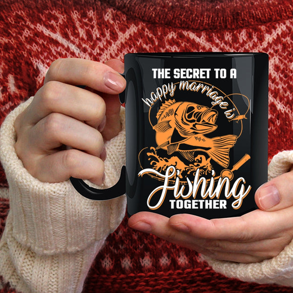 The Secret To A Happy Marriage Is Fishing Coffee Mug, Couple Coffee Cup