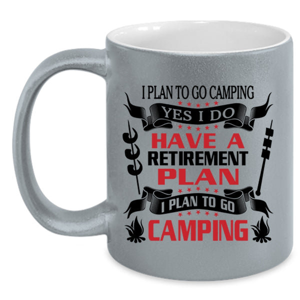 I Plan To Go Camping Coffee Mug, I Do Have A Retirement Plan Accent Mug