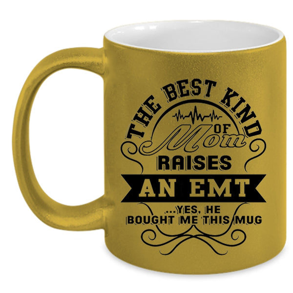 Awesome Emt Coffee Mug, The Best Kind Of Mom Raises An Emt Accent Mug