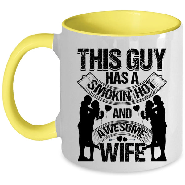 Just Married Coffee Mug, This Guy Has A Hot Ans Awesome Wife Accent Mug