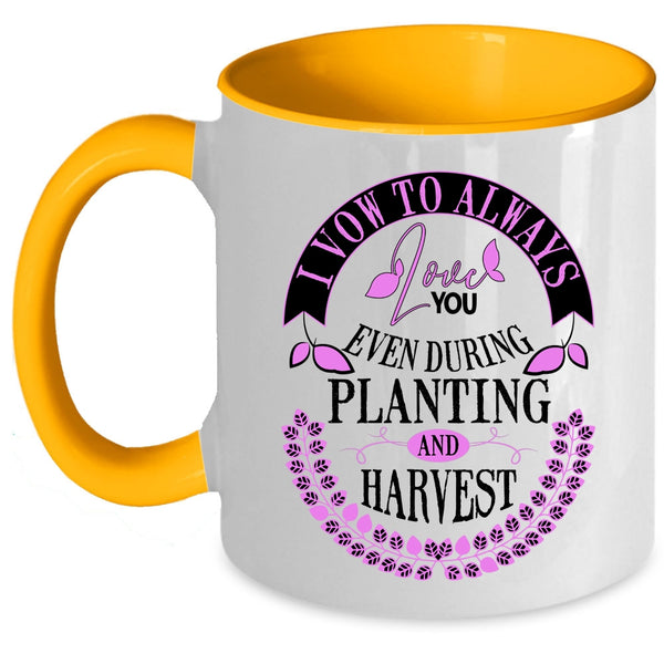 Even During Planting And Harvest Coffee Mug, I Vow To Always Love You Accent Mug