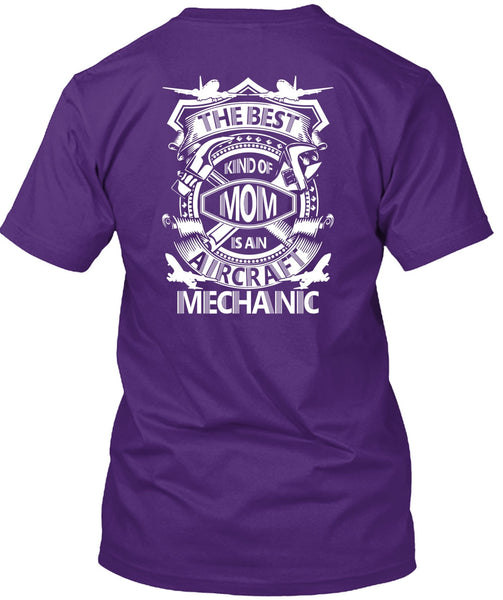 The Best Kind Of Mom Is An Aircraft Mechanic T Shirt, Being A Mechanic T Shirt