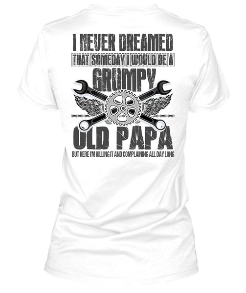 I Would Be A Grumpy Old Papa T Shirt, I Love Papa T Shirt