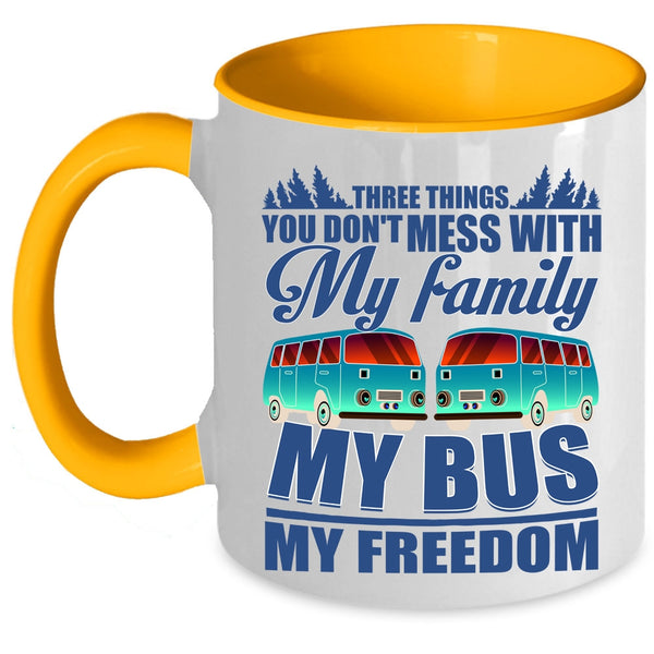 My Family My Bus My Freedom Coffee Mug, 3 Thing You Don't Mess With Accent Mug