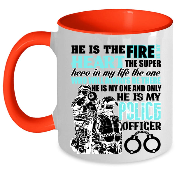 He Is My Police Officer Coffee Mug, He Is The Fire In My Heart Accent Mug