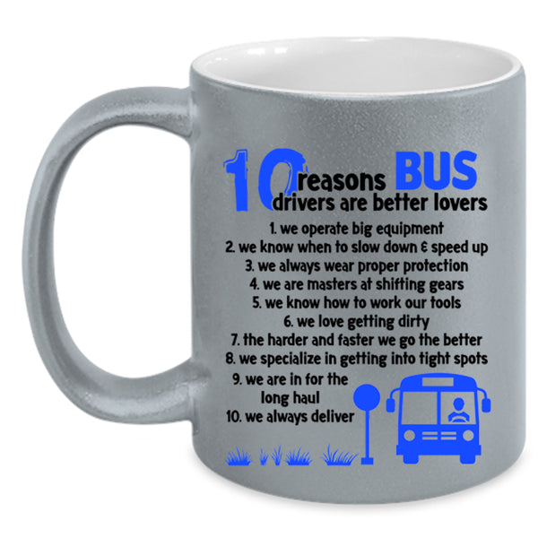 Dating Coffee Mug, 10 Reasons Bus Drivers Are Better Lovers Accent Mug