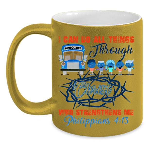 Cool School Bus Driver Coffee Mug, I Can Do All Things Accent Mug
