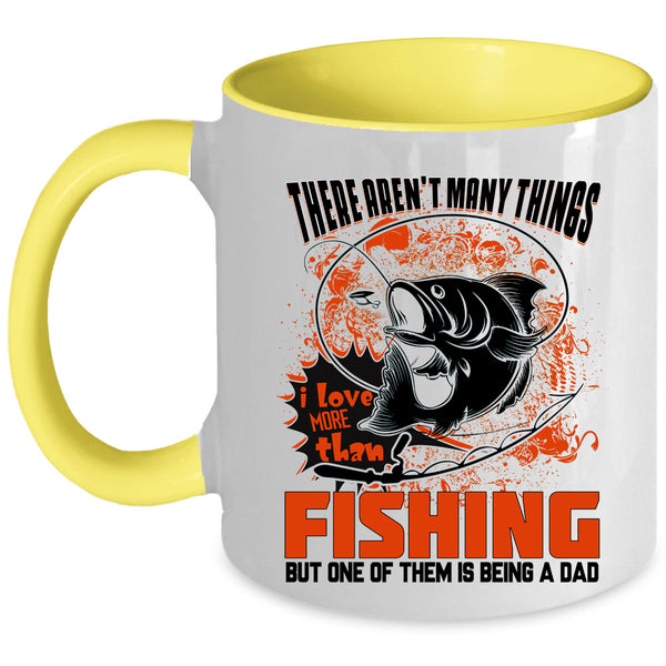 Is Being A Dad Coffee Mug, I Love More Than Fishing Accent Mug