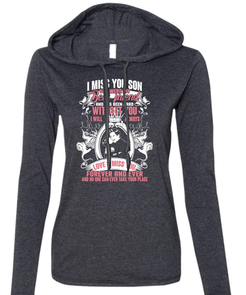 I Miss You Son T Shirt, My Best Friend T Shirt (Anvil Ladies Ringspun Hooded)