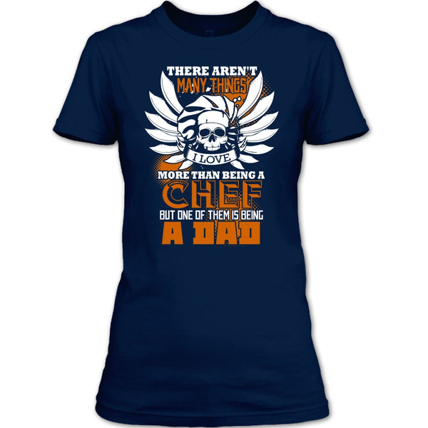 Being A Chef T Shirt, Being A Dad T Shirt