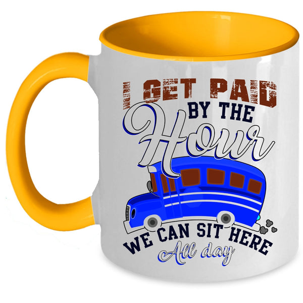 We Can Sit Here All Day Coffee Mug, I Get Paid By The Hour Accent Mug