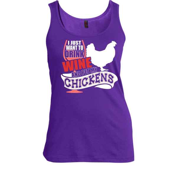 I Just Want To Drink Wine T Shirt, Pet My Chickens Tank Top