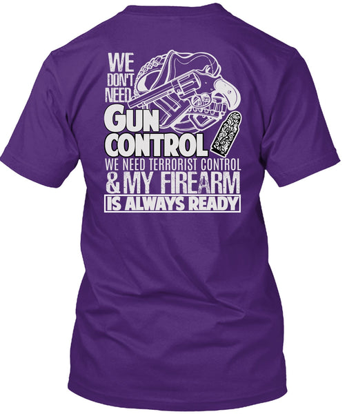 We Don't Need Gun Control T Shirt, My Firearm T Shirt