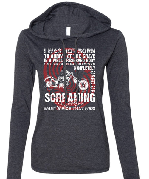 I Was Not Born To Arrive T Shirt, Being A Biker T Shirt (Anvil Ladies Ringspun Hooded)