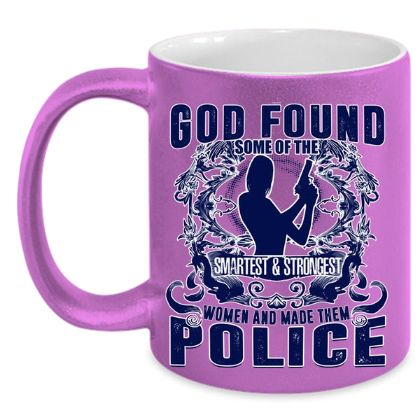 Made Them Police Coffee Mug, The Smartest And Strongest Women Accent Mug