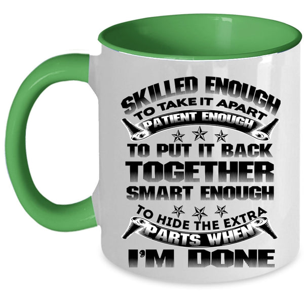 Cool Mechanics Coffee Mug, Skilled Enough To Take It Apart Accent Mug