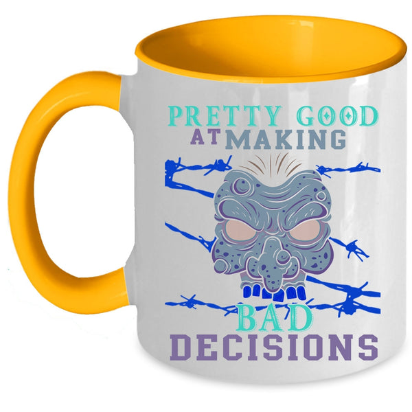 Scary Coffee Mug, Pretty Good At Making Bad Decisions Accent Mug