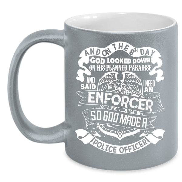On The 8th Day God Made A Police Officer Coffee Mug, Cool Police Coffee Cup