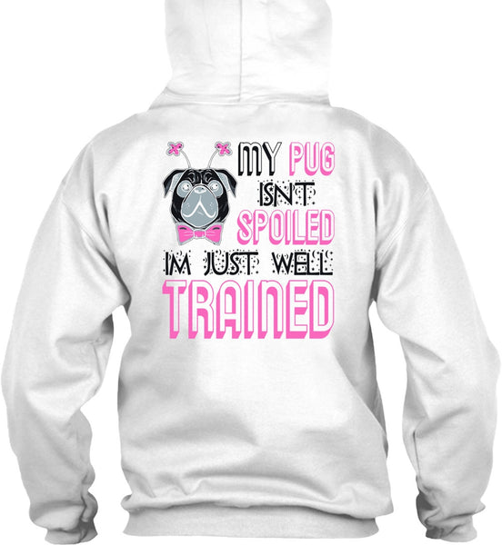 My Pug Isn't Spoiled T Shirt, I Love My Dog T Shirt