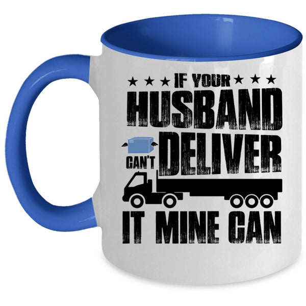 Cool Husband Coffee Mug, If Your Husband Can't Deliver Accent Mug