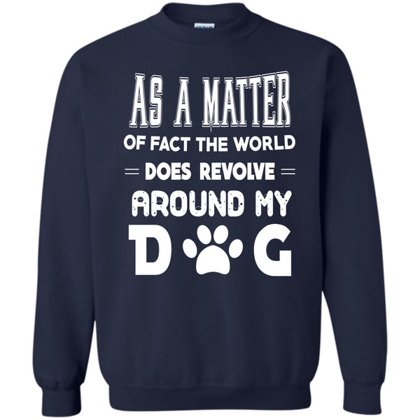 Revolve Around My Dog T Shirt, I Love My Dog Sweatshirt