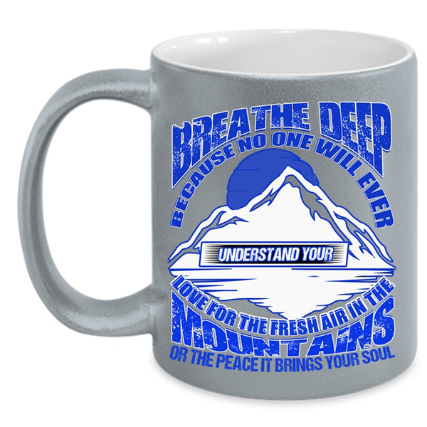 The Fresh Air In The Mountains Coffee Mug, Breathe Deep Accent Mug