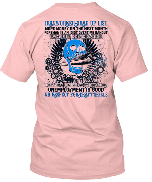 Ironworkers Drag Up List T Shirt, I've Quit Better Jobs T Shirt