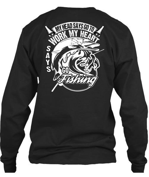 Work My Heart Says Go Fishing T Shirt, Being A Fisher T Shirt