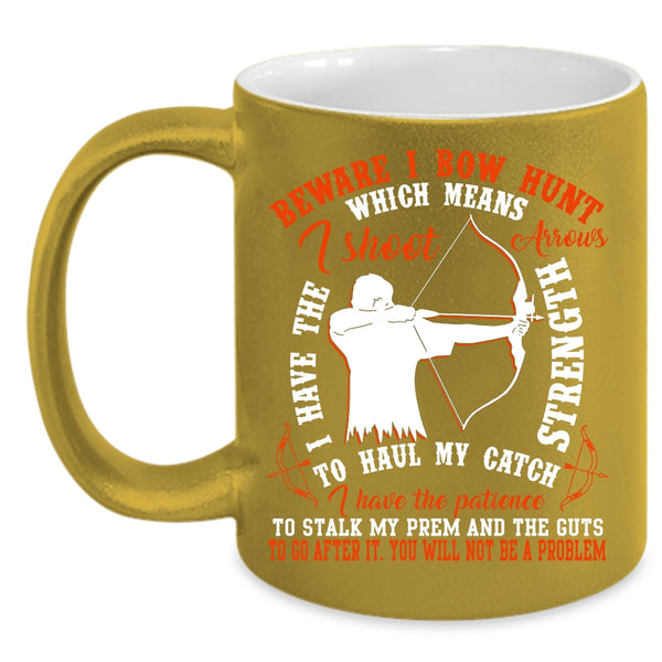Beware I Bow Hunt Coffee Mug, Cool Gift For Bowhunter Coffee Cup