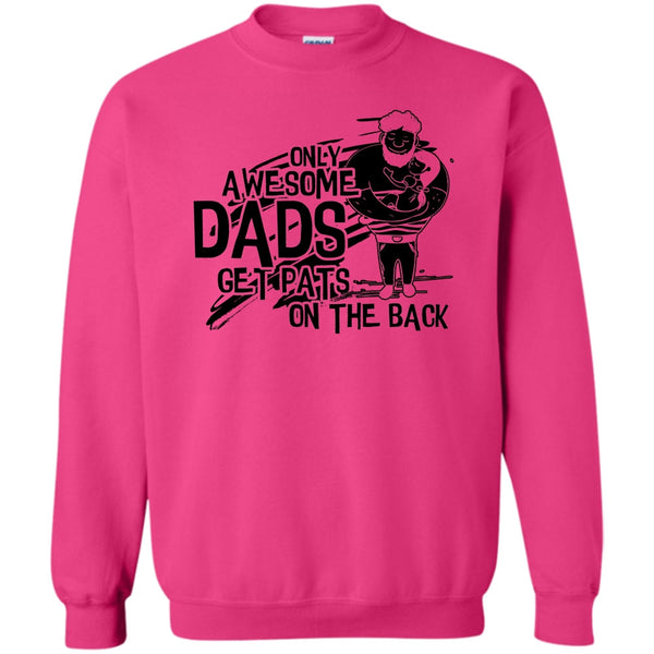 Gift For Dad T Shirt, Only Awesome Dad Sweatshirt