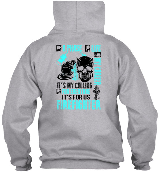 It's For Us Firefighter T Shirt, Being A Firefighter T Shirt