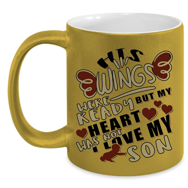 My Heart Was Not I Love My Son Coffee Mug, His Wings Were Ready Accent Mug