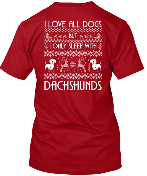 I Love All Dog T Shirt, I Only Sleep With Dachshunds T Shirt