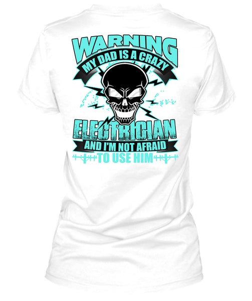 My Dad Is A Crazy Electrician T Shirt, I Love Electrician T Shirt
