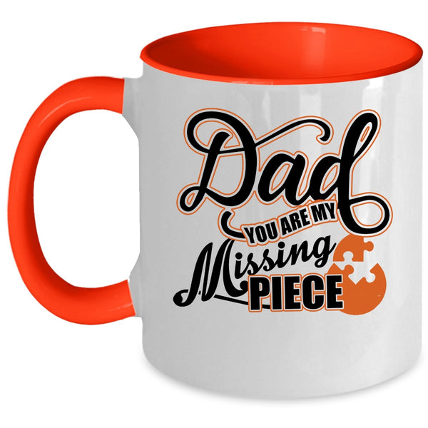 Cute Dad Coffee Mug, Dad You Are My Missing Piece Accent Mug