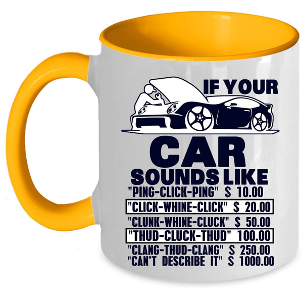 Funny Car Mechanics Coffee Mug, If Your Car Sounds Like Accent Mug