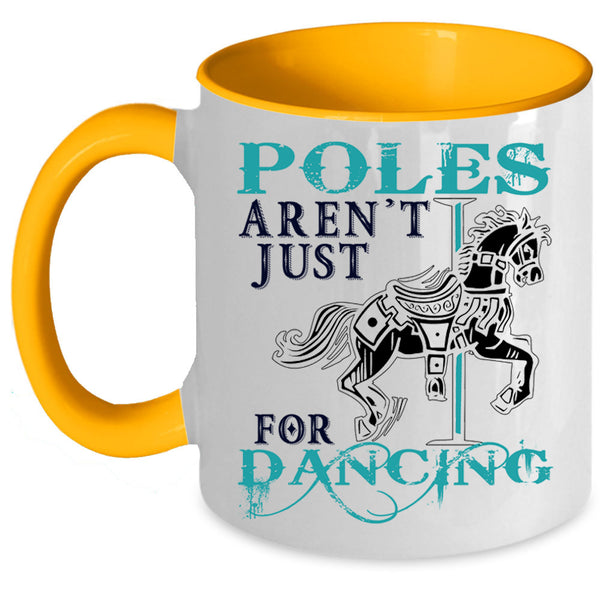 Cute Dancer Coffee Mug, Poles Aren't Just For Dancing Accent Mug