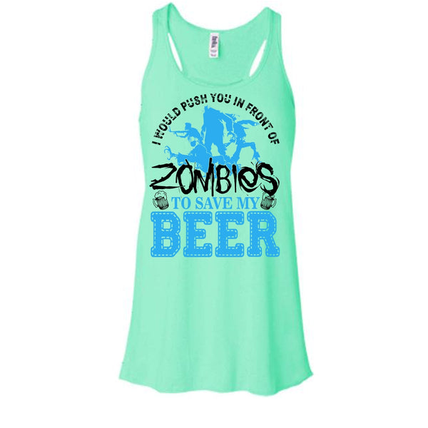 Push You In Front Of Zombies T Shirt, I Love Drink Beer Tank Top