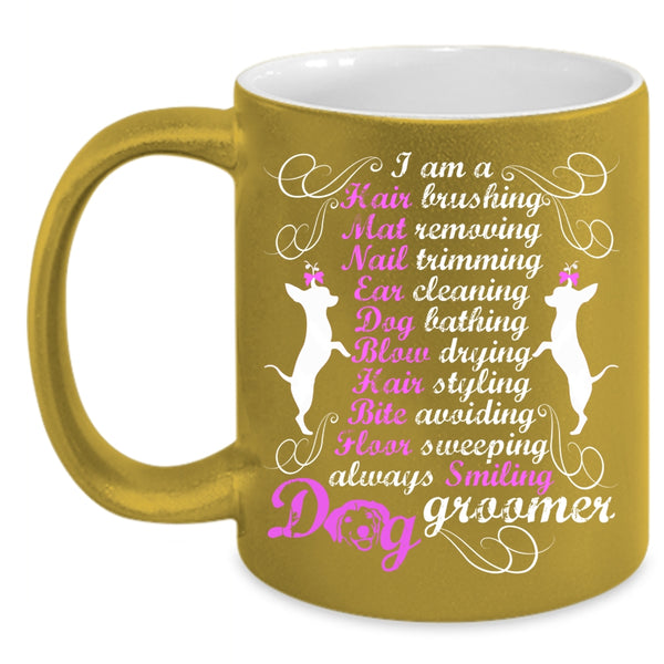 I Am A Dog Groomer Coffee Mug, Cute Dog Groomer Coffee Cup