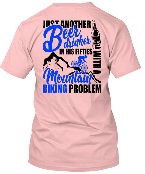 Mountain Biking Problem T Shirt, I Love Biker T Shirt