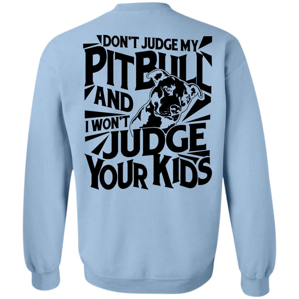 I Love Dog T Shirt, Don't Judge My Pit Bull Sweatshirt