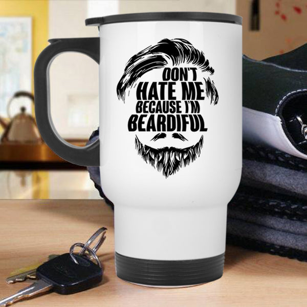 Gift For My Daddy Travel Mug, Don't Hate Me Because I'm Beardiful Mug