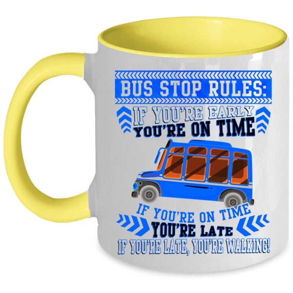 If You're Early You're On Time Coffee Mug, Bus Stop Rules Accent Mug