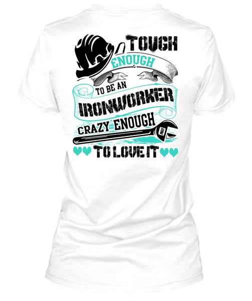 To Be An Ironworker T Shirt, I Love Ironworker T Shirt