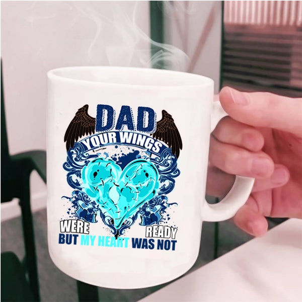 My Heart Was Not Coffee Mug, Dad Your Wings Were Ready Cup