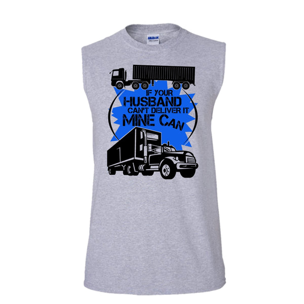 If Your Husband Can't Deliver T Shirt, My Trucker Tank Top (Men's Cotton Sleeveless)