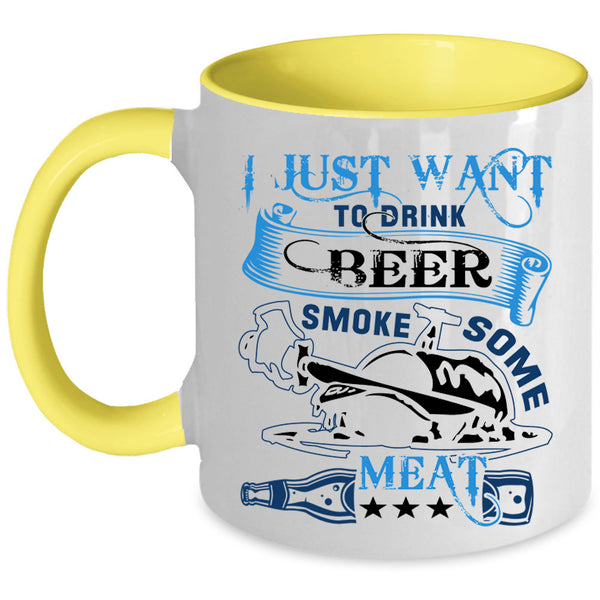 Funny Coffee Mug, I Just Want To Drink Beer Smole Some Meat Accent Mug
