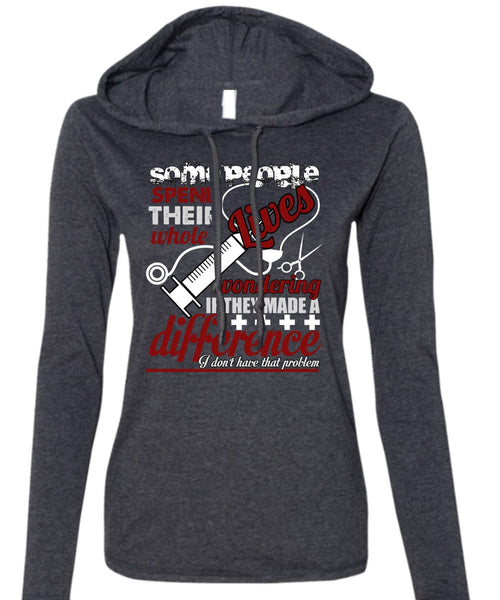 They Made A Difference T Shirt, Being A Nurse T Shirt (Anvil Ladies Ringspun Hooded)
