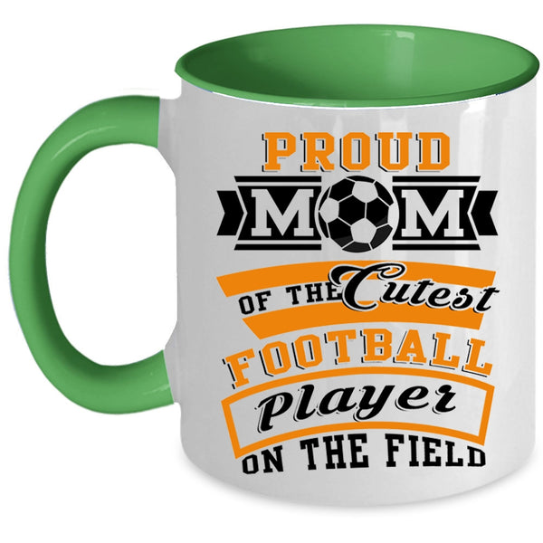 Cool Mom Coffee Mug, Proud Mom Of The Cutest Football Player Accent Mug