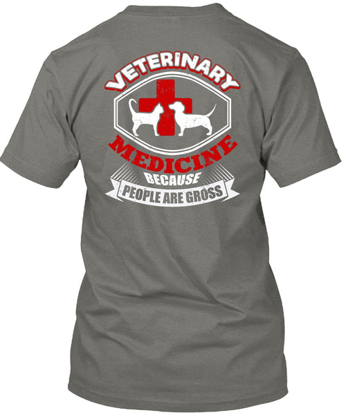 Veterinary Medicine T Shirt, People Are Gross T Shirt